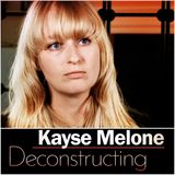 Kayse Melone: Deconstructing