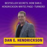 Bestseller Secrets: How Dan E. Hendrickson Writes Page-Turners!