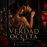Audiolibro Romantico Mi verdad Oculta - Parte 1