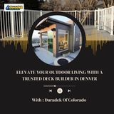 Elevate Your Outdoor Living with a Trusted Deck Builder in Denver (online-audio-converter.com)