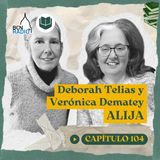 Capítulo 104- Deborah Telias y Verónica Dematey- Alija