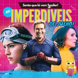 EP 410 - Imperdíveis de Julho (spoiler free!)