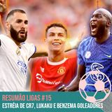 Estreia de CR7, Lukaku e Benzema goleadores #15