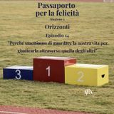 Passaporto per la felicità stagione 2- Orizzonti -ep 14 "Perché smettiamo di guardare la nostra vita per giudicarla attraverso quella degli"