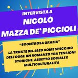 "Scontrosa grazia": Trieste anni '20 specchio dell'oggi - Intervista a Nicolò Mazza de' Piccioli
