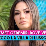 Demet Ozdemir, Dove Vive: Ecco La Villa Di Lusso!