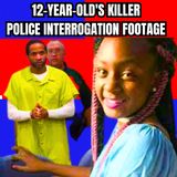 12-Year-Old's Killer Police Interrogation Footage -The Tragic Murder of 12-year-old Naomi Jones