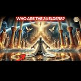 What s the REAL Story Behind the 24 Elders in Revelation
