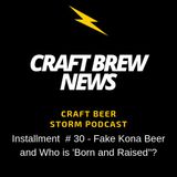 Craft Brew News # 30 - Fake Kona Beer and Who is 'Born and Raised"?