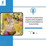 Harmony Funeral Care Explains Why Buddhist Funeral Care Matters to Every Family