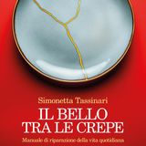 Simonetta Tassinari "Il bello tra le crepe"