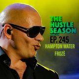 The Hustle Season: Ep. 245 Hampton Water Frozè