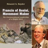 Howard A. Snyder One On One Interview | Francis of Assisi, Movement Maker