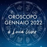 Oroscopo Gennaio 2022 a cura di Luca Oliver