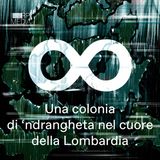 Ep.4 - Una colonia di ‘ndrangheta nel cuore della Lombardia