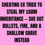 Cheating Wife Tried To Steal My $50M Inheritance — She Got Bullets, Fire, And A Shallow Grave Instead