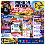 Gli eventi tra Bari, Murgia barese, Murgia materana e Matera | Podcast