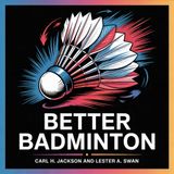 Better Badminton (Skills and Strategies for American Players) | Chapter 13: Filling in the stroking gaps