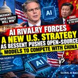 AI Rivalry Forces a New U.S. Strategy as Bessent Pushes Open-Source Models to Compete With China