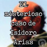 El misterioso caso de Isidoro Arias