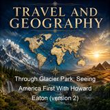 Through Glacier Park Seeing America First With Howard Eaton version 2 - Mary Roberts Rinehart