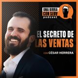 Episodio #12 I El secreto de las ventas - Conversando con César Herrera