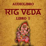 Rig Veda Libro I - Audiolibro Completo en Español, Voz Real (Parte I)