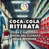 COCA-COLA RITIRATA: Cosa è Successo Veramente e Quali Rischi Comporta il Clorato Nelle Bevande!