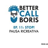 Better Call Boris Episodio 11: Stop! Pausa Creativa