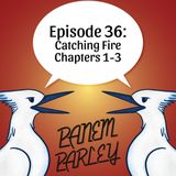 Episode 36: Catching Fire Chapters 1-3