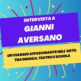 Un viaggio affascinante tra musica, teatro e scuola - Intervista a Gianni Aversano