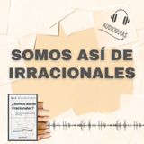 📕Guía SOMOS ASÍ DE IRRACIONALES | Comprende los sesgos cognitivos del humano + PDF 📥