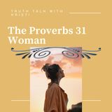 The Proverbs 31 Woman - A Woman of Strength and Dignity