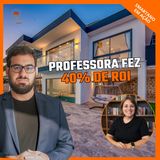Leilão de Imóveis: Professora Fez 40% de ROI