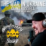 090: Russia, Ukraine, and the Art of the Proxy War w/ Clint Russell