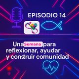 Episodio 14.- Una semana para reflexionar, tradiciones  y ayudar