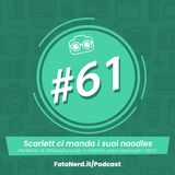 ep.61: Scarlett ci manda i suoi noodles