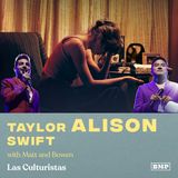 "Taylor ALISON Swift" (w/ Matt & Bowen)