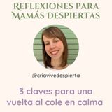 037 - 3 Claves para una vuelta al cole en calma - Reflexiones para mamás despiertas