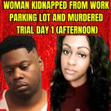 Woman Kidnapped from Work Parking Lot and Murdered Trial - FL v. Reginald Gibson - Day 1 (Afternoon)