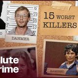 The 15 Worst Serial Killers In Modern History _ Greatest Crimes Of All Time