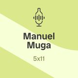 5x11. Manuel Muga, Bodegas Muga: "El origen es importante; y el estilo también"