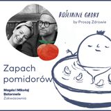 Zapach pomidorów - Magda i Mikołaj Batorowie (Zakwasownia)