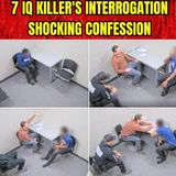 7 IQ Killer's Police Interrogation: Shocking Confession
