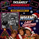 WHAM! LAST CHRISTMAS:XMAS SPECIAL 1 OF 2 - EPISODE 22