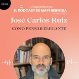 65. Cómo pensar elegante con José Carlos Ruiz