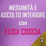Puntata del 27/04/2020 - Elisa Coscia: Medianità e Ascolto Interiore