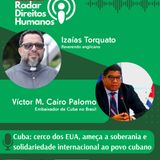 #043 - Cuba e o cerco dos EUA contra o povo cubano, com o Embaixador Victor Palomo