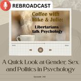 A Quick Look at Gender, Sex, and Politics in Psychology (ep 242 a reboardcast of 128)