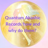 Quantum Akashic Records: why and what are they?